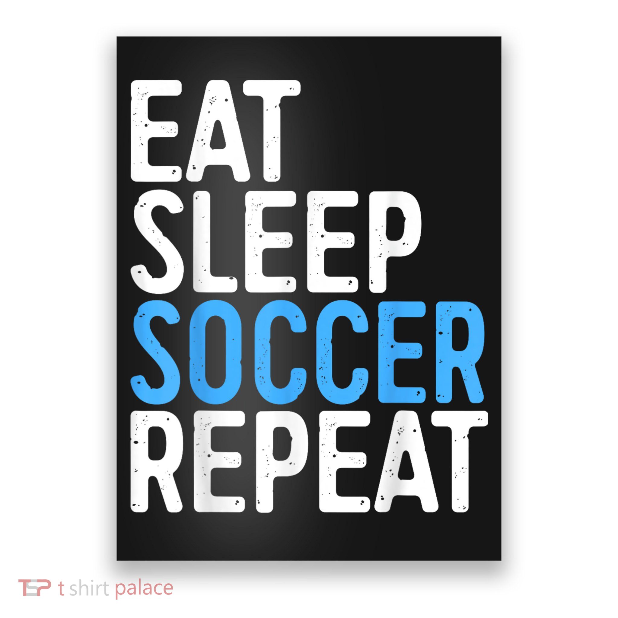Eat Sleep Soccer Repeat Poster