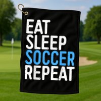 Eat Sleep Soccer Repeat Golf Towel