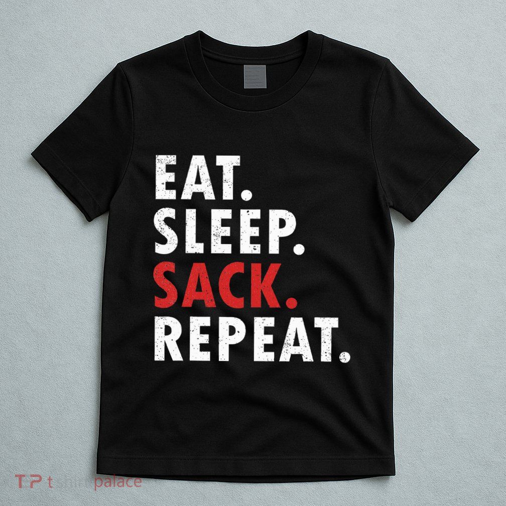 Eat Sleep Sack Repeat Football Player Defense T-Shirt