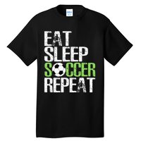 Eat Sleep Soccer Repeat Cool Sport Player Gift Tall T-Shirt