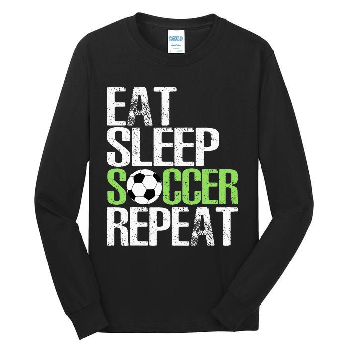 Eat Sleep Soccer Repeat Cool Sport Player Gift Tall Long Sleeve T-Shirt