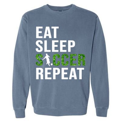 Eat Sleep Soccer Repeat Soccer Player Sport Teams Gift Garment-Dyed Sweatshirt