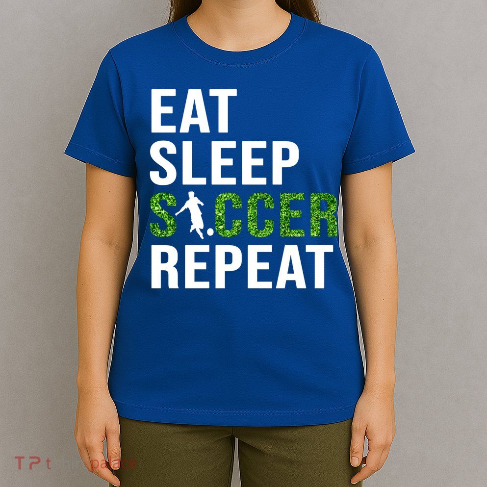 Eat Sleep Soccer Repeat Soccer Player Sport Teams Gift T-Shirt