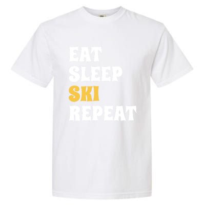 Eat Sleep Ski Repeat Cool Winter Sport Ski Lover Gift Garment-Dyed Heavyweight T-Shirt