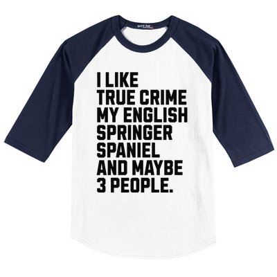 English Springer Spaniel Dog Owner True Crime Lover Funny Baseball Sleeve Shirt