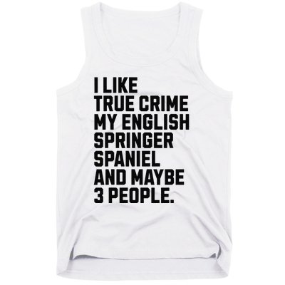 English Springer Spaniel Dog Owner True Crime Lover Funny Tank Top