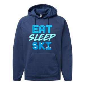 Eat Sleep Ski Funny Quote Skiing Gift Cute Gift Performance Fleece Hoodie