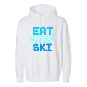 Eat Sleep Ski Funny Quote Skiing Gift Cute Gift Garment-Dyed Fleece Hoodie