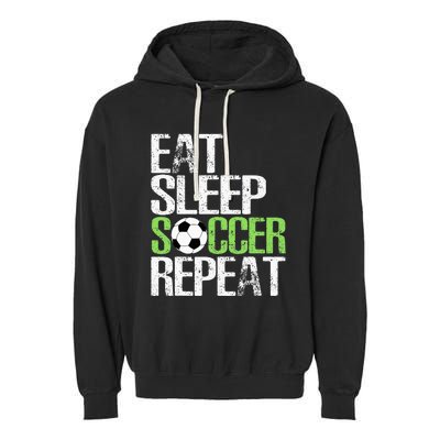 Eat Sleep Soccer Repeat Cool Sport Player Gift Garment-Dyed Fleece Hoodie