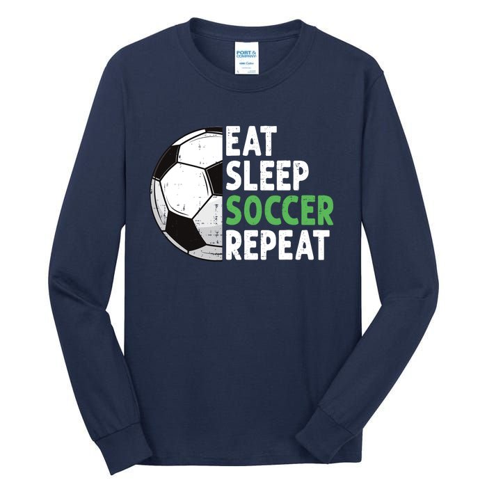 Eat Sleep Soccer Repeat Funny Soccer Players Boy Tall Long Sleeve T-Shirt