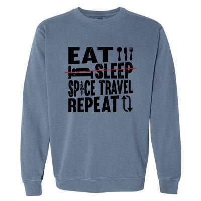 Eat Sleep Space Travel Repeat Cute Gift Funny Space Ship Gift Garment-Dyed Sweatshirt