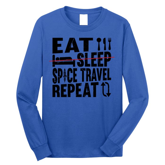 Eat Sleep Space Travel Repeat Cute Gift Funny Space Ship Gift Long Sleeve Shirt