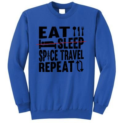 Eat Sleep Space Travel Repeat Cute Gift Funny Space Ship Gift Sweatshirt