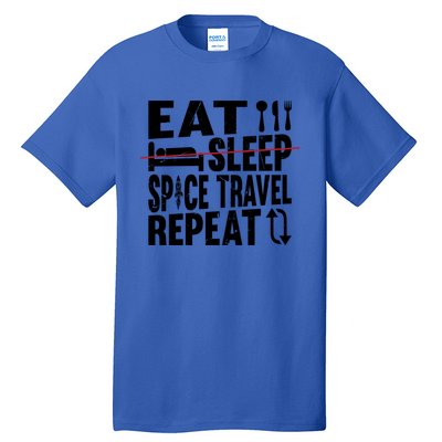 Eat Sleep Space Travel Repeat Cute Gift Funny Space Ship Gift Tall T-Shirt