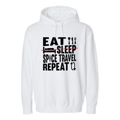 Eat Sleep Space Travel Repeat Cute Gift Funny Space Ship Gift Garment-Dyed Fleece Hoodie