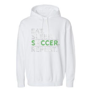 Eat Sleep Soccer Repeat Soccer Player Coach Garment-Dyed Fleece Hoodie