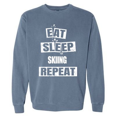 Eat Sleep Skiing Repeat Funny Skiing Great Gift Garment-Dyed Sweatshirt