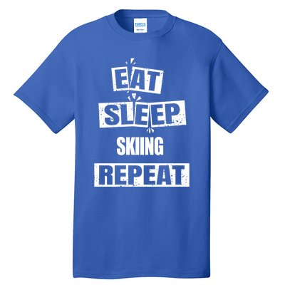 Eat Sleep Skiing Repeat Funny Skiing Great Gift Tall T-Shirt