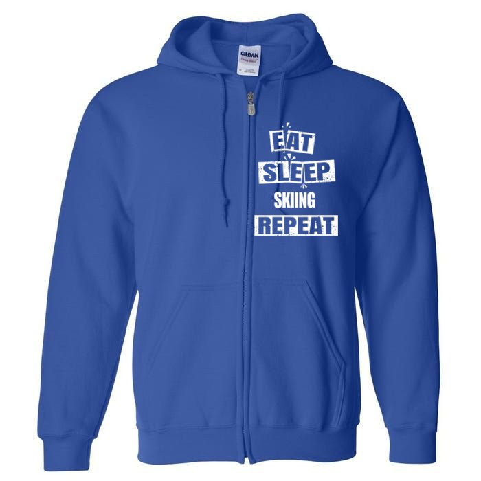 Eat Sleep Skiing Repeat Funny Skiing Great Gift Full Zip Hoodie