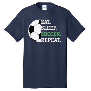 Eat Sleep Soccer Repeat Soccer Player Coach Tall T-Shirt