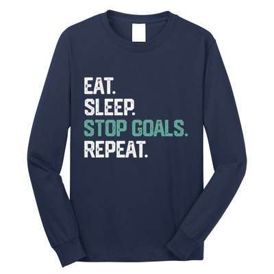 Eat Sleep Stop Goals Repeat Goalie Soccer Hockey Long Sleeve Shirt