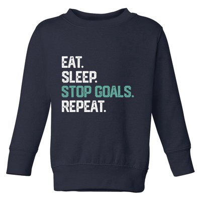 Eat Sleep Stop Goals Repeat Goalie Soccer Hockey Toddler Sweatshirt