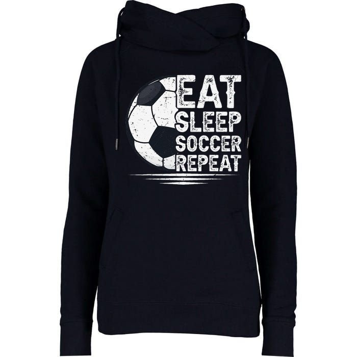 Eat Sleep Soccer Repeat Soccer Player Soccer Womens Funnel Neck Pullover Hood