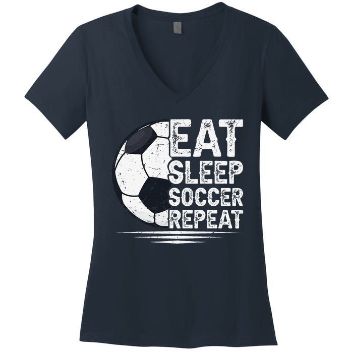 Eat Sleep Soccer Repeat Soccer Player Soccer Women's V-Neck T-Shirt