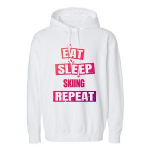 Eat Sleep Skiing Repeat Funny Skiing Gift Garment-Dyed Fleece Hoodie