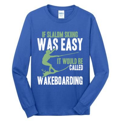 Extreme Sports Slalom Skiing Was Easy Water Skiing Ski Rope Gift Tall Long Sleeve T-Shirt