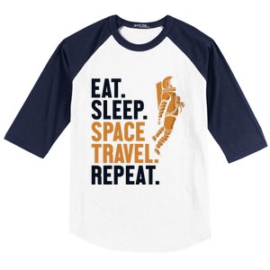 Eat Sleep Space Travel Repeat Spaceship Taikonaut Astronaut Funny Gift Baseball Sleeve Shirt