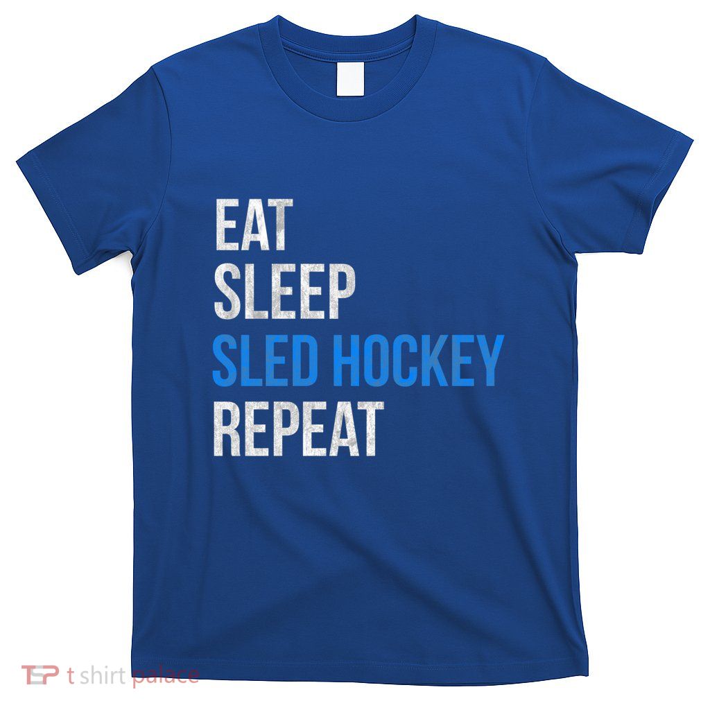 Eat Sleep Sled Hockey Repeat Gift T-Shirt