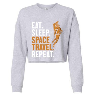 Eat Sleep Space Travel Repeat Spaceship Taikonaut Astronaut Gift Cropped Pullover Crew