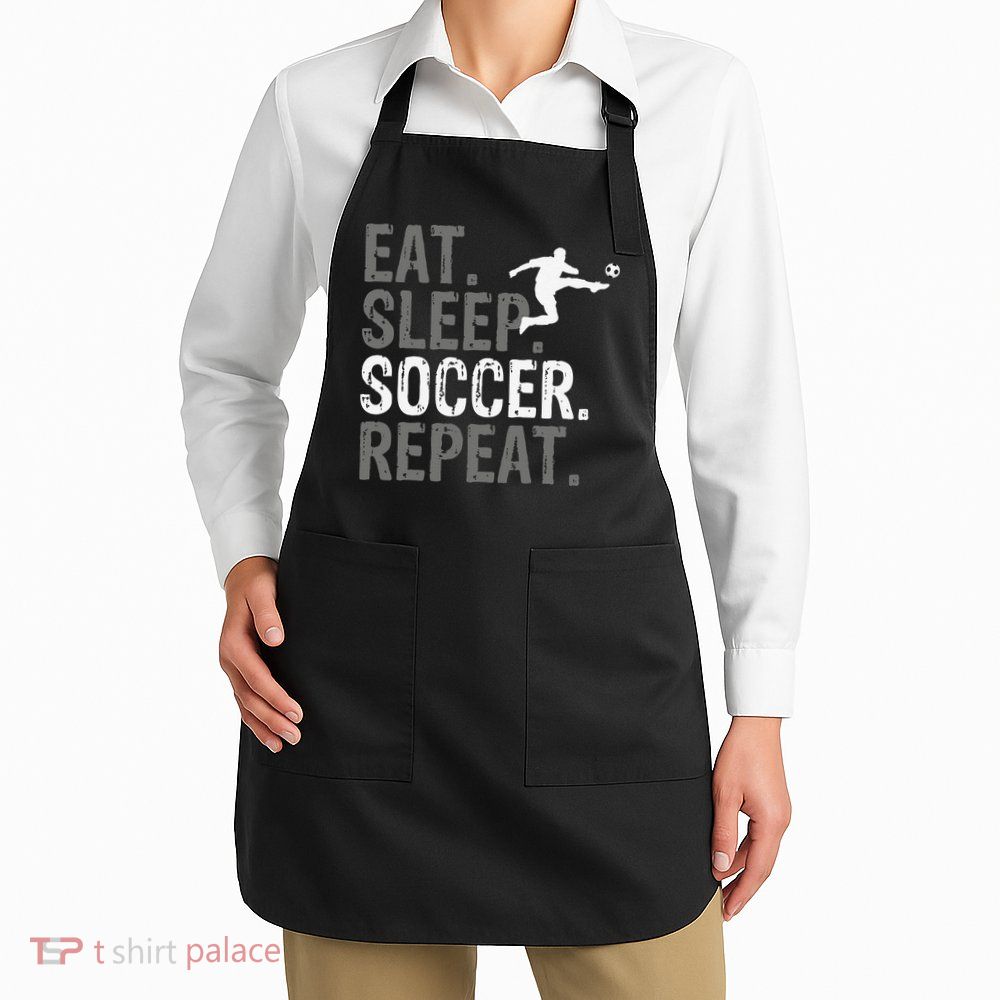 Eat Sleep Soccer Repeat funny Soccer player Apron