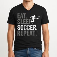 Eat Sleep Soccer Repeat funny Soccer player V-Neck T-Shirt
