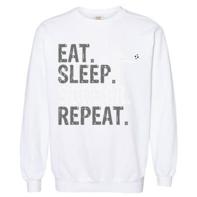 Eat Sleep Soccer Repeat funny Soccer player Garment-Dyed Sweatshirt