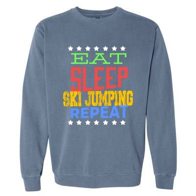 Eat Sleep Ski Jumping Repeat Ski Jumping Ski Jumper Great Gift Garment-Dyed Sweatshirt