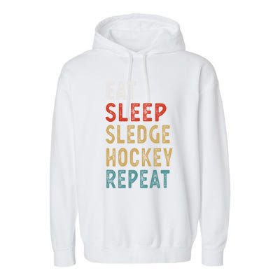 Eat Sleep Sledge Hockey Repeat Funny Player Gift Idea Great Gift Garment-Dyed Fleece Hoodie