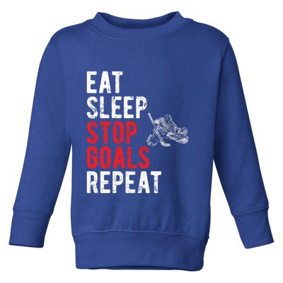 Eat Sleep Stop Goals Repeat Hockey Goalkeeper Funny Gift Toddler Sweatshirt