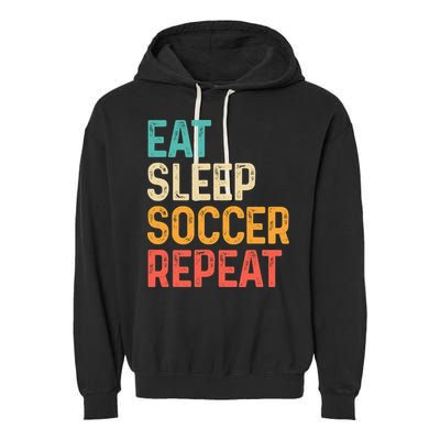 Eat Sleep Soccer Repeat Cool Soccer Lover Player Garment-Dyed Fleece Hoodie