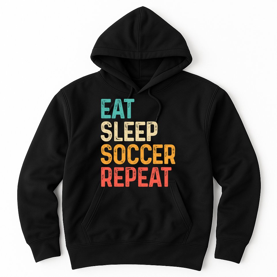 Eat Sleep Soccer Repeat Cool Soccer Lover Player Hoodie