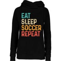 Eat Sleep Soccer Repeat Cool Soccer Lover Player Womens Funnel Neck Pullover Hood