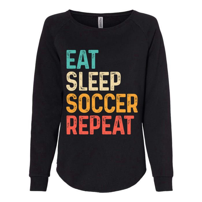 Eat Sleep Soccer Repeat Cool Soccer Lover Player Womens California Wash Sweatshirt