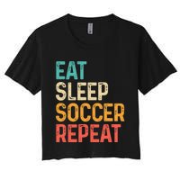 Eat Sleep Soccer Repeat Cool Soccer Lover Player Women's Crop Top Tee