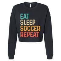 Eat Sleep Soccer Repeat Cool Soccer Lover Player Cropped Pullover Crew