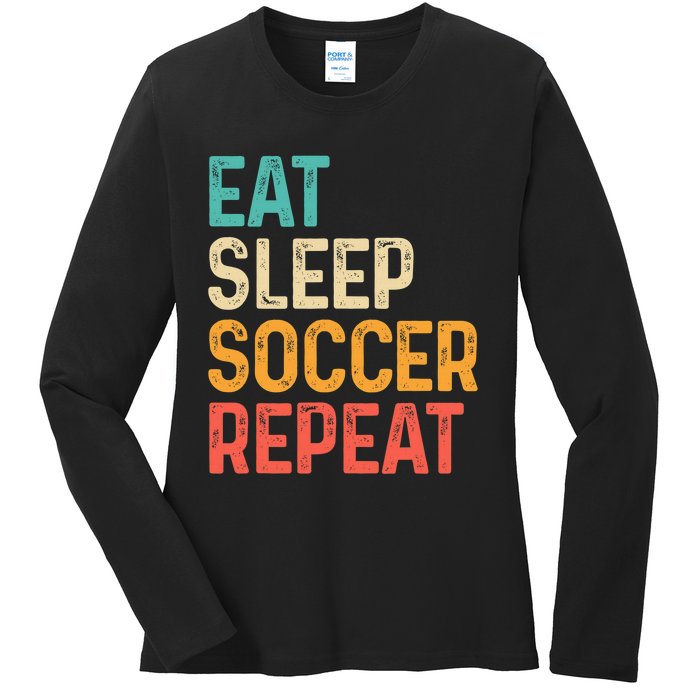 Eat Sleep Soccer Repeat Cool Soccer Lover Player Ladies Long Sleeve Shirt