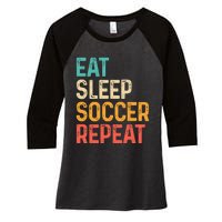 Eat Sleep Soccer Repeat Cool Soccer Lover Player Women's Tri-Blend 3/4-Sleeve Raglan Shirt