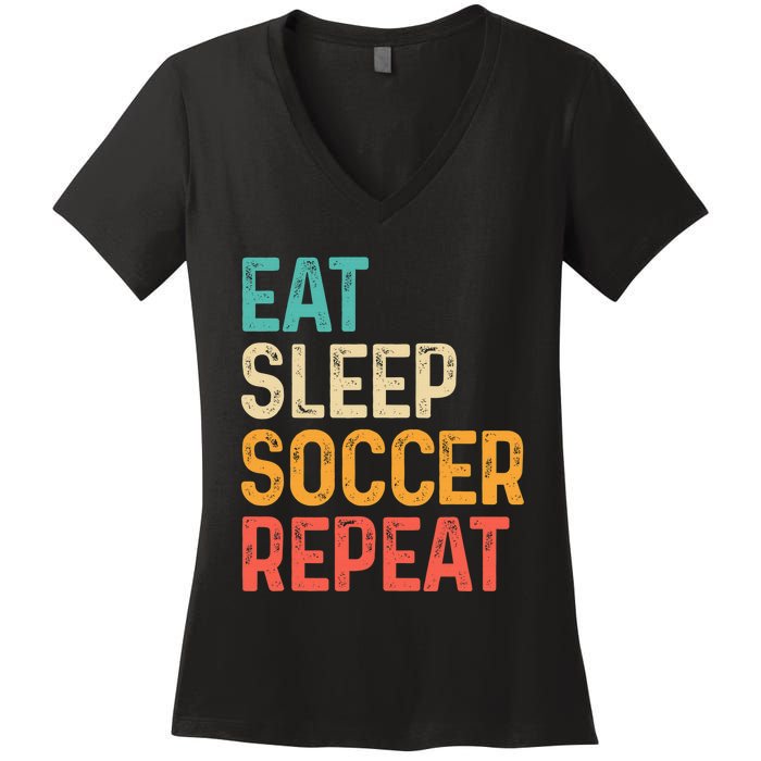 Eat Sleep Soccer Repeat Cool Soccer Lover Player Women's V-Neck T-Shirt