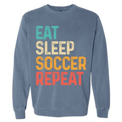 Eat Sleep Soccer Repeat Cool Soccer Lover Player Garment-Dyed Sweatshirt