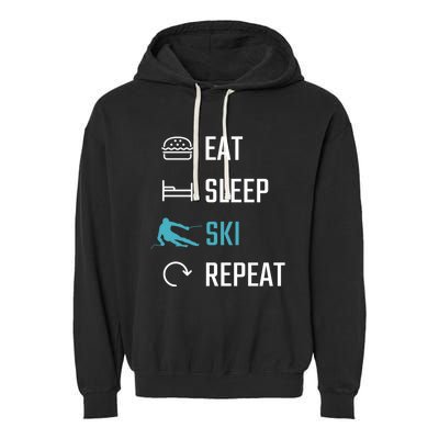 Eat Sleep Ski Repeat Skiing Funny Gift Garment-Dyed Fleece Hoodie